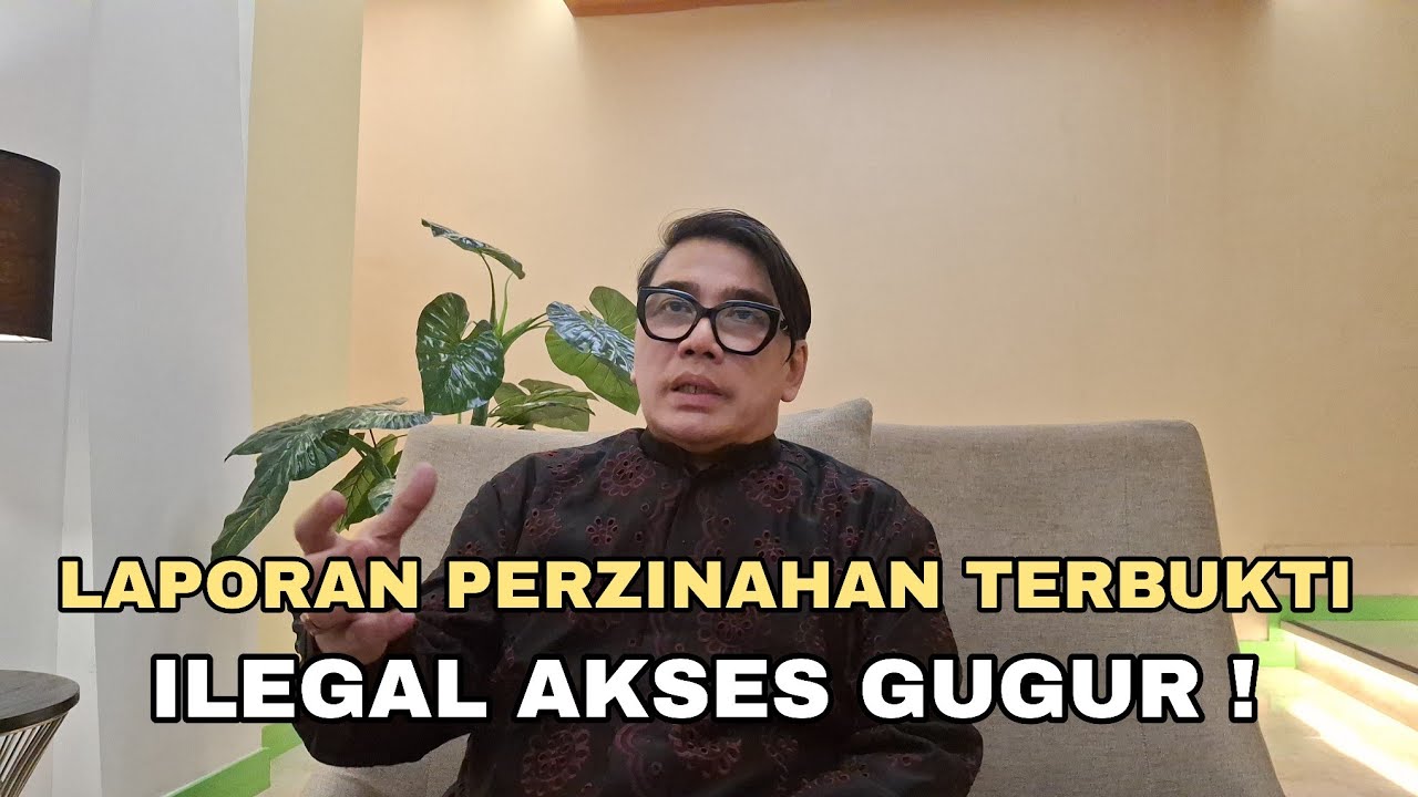 PRAKTISI HUKUM SEBUT LAPORAN MAWA DUGAAN PERZINAHAN LEBIH KUAT DARI ILEGAL AKSES