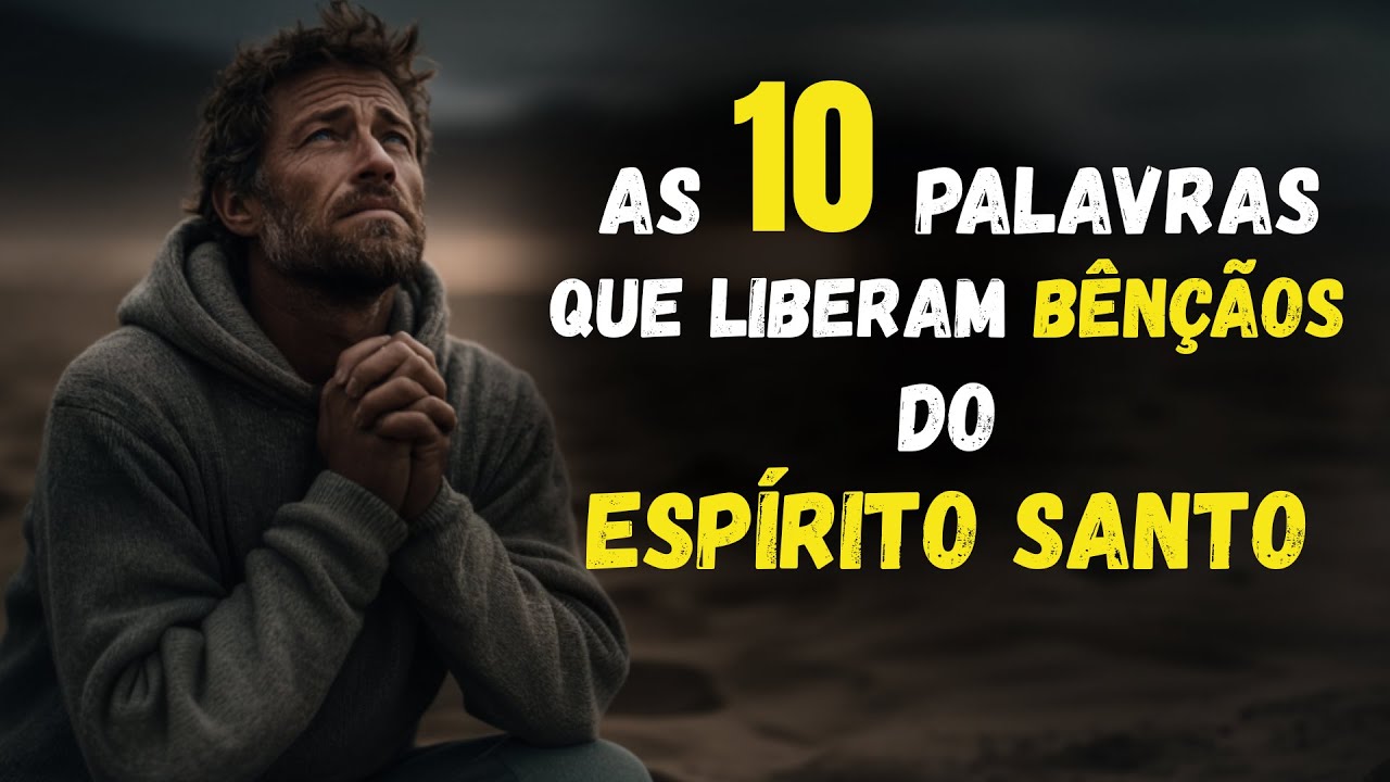 Diga ESSAS 10 PALAVRAS e SINTA as BÊNÇÃOS do ESPÍRITO SANTO DESCER sobre VOCÊ.
