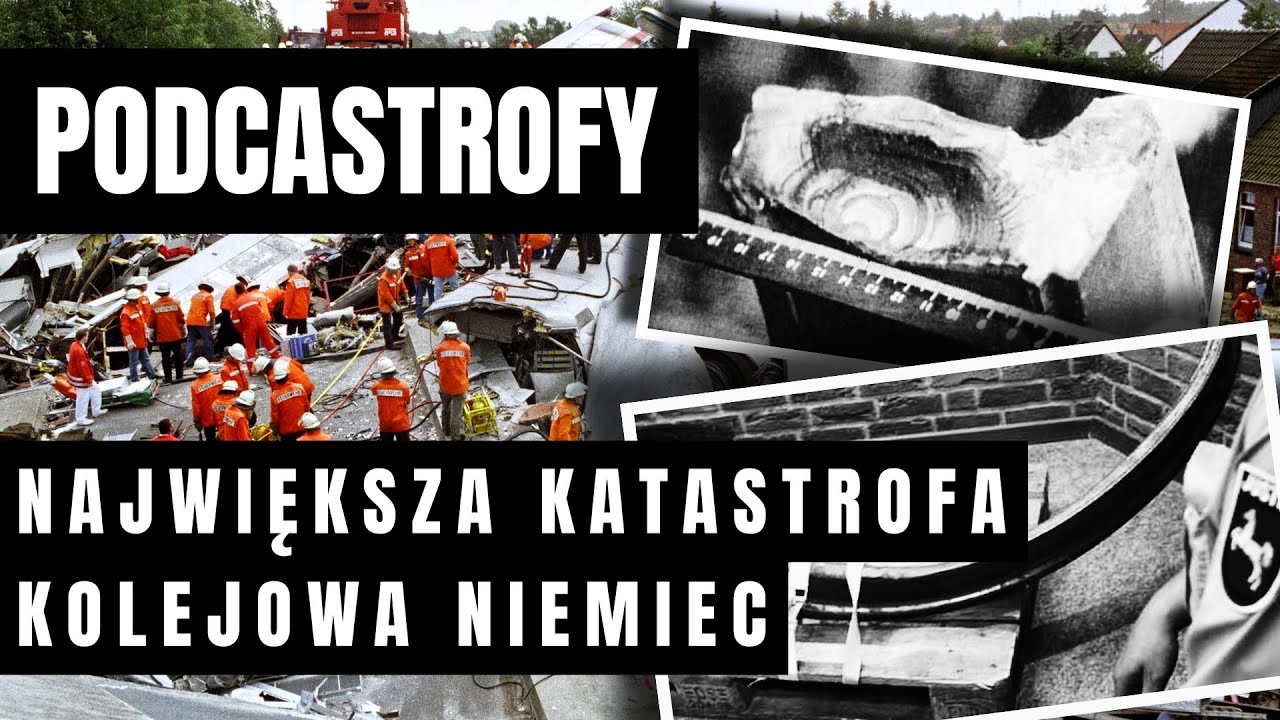 Podcastrofy - Katastrofa kolejowa pod Eschede
