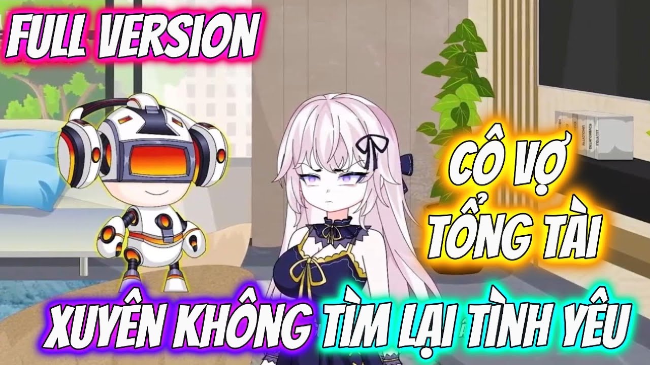 Full Version | Cô Vợ Tổng Tài Xuyên Không Tìm Lại Tình Yêu | Pe Vietsub