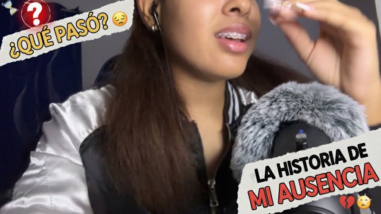 ¿Por qué me desaparecí? 🫠 ASMR 🙍🏽‍♀️