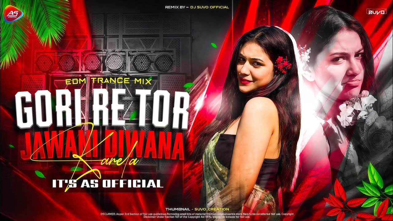 GORI RE TOR JAWANI DIWANA KARELA (EDM TRANCE MIX) IT'S AS OFFICIAL