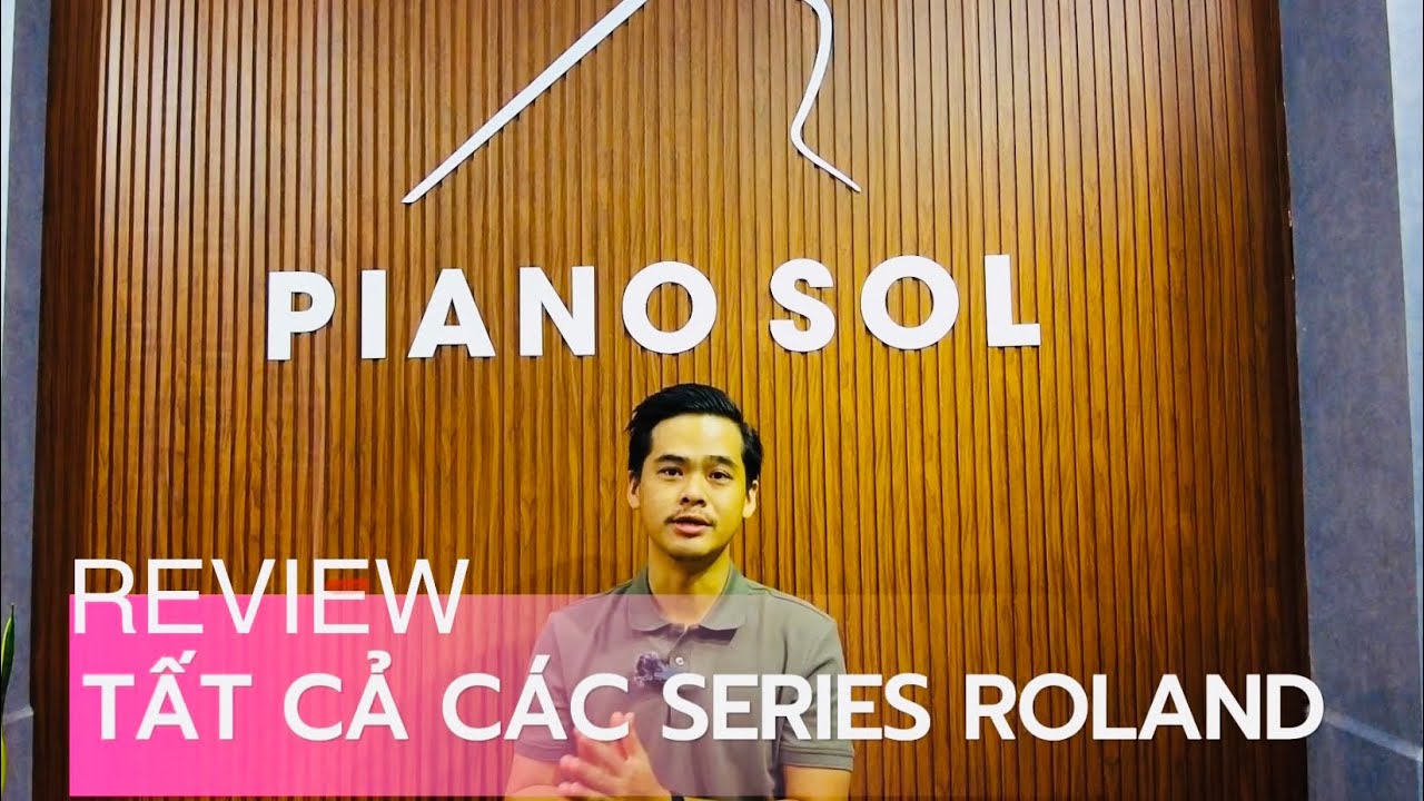 Review Tất Cả Các SERIES PIANO ROLAND Chất Lượng Nhất Hiện Nay