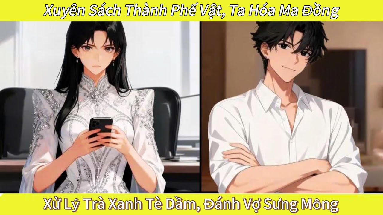 Xuyên Sách Thành Phế Vật, Ta Hóa Ma Đồng Xử Trà Xanh Tè Dầm, Đánh Vợ Sưng Mông