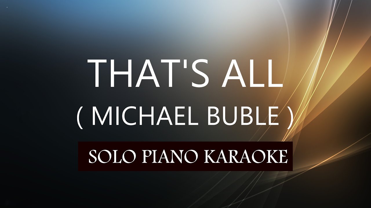 THAT'S ALL ( MICHAEL BUBLE ) PH KARAOKE PIANO by REQUEST (COVER_CY)