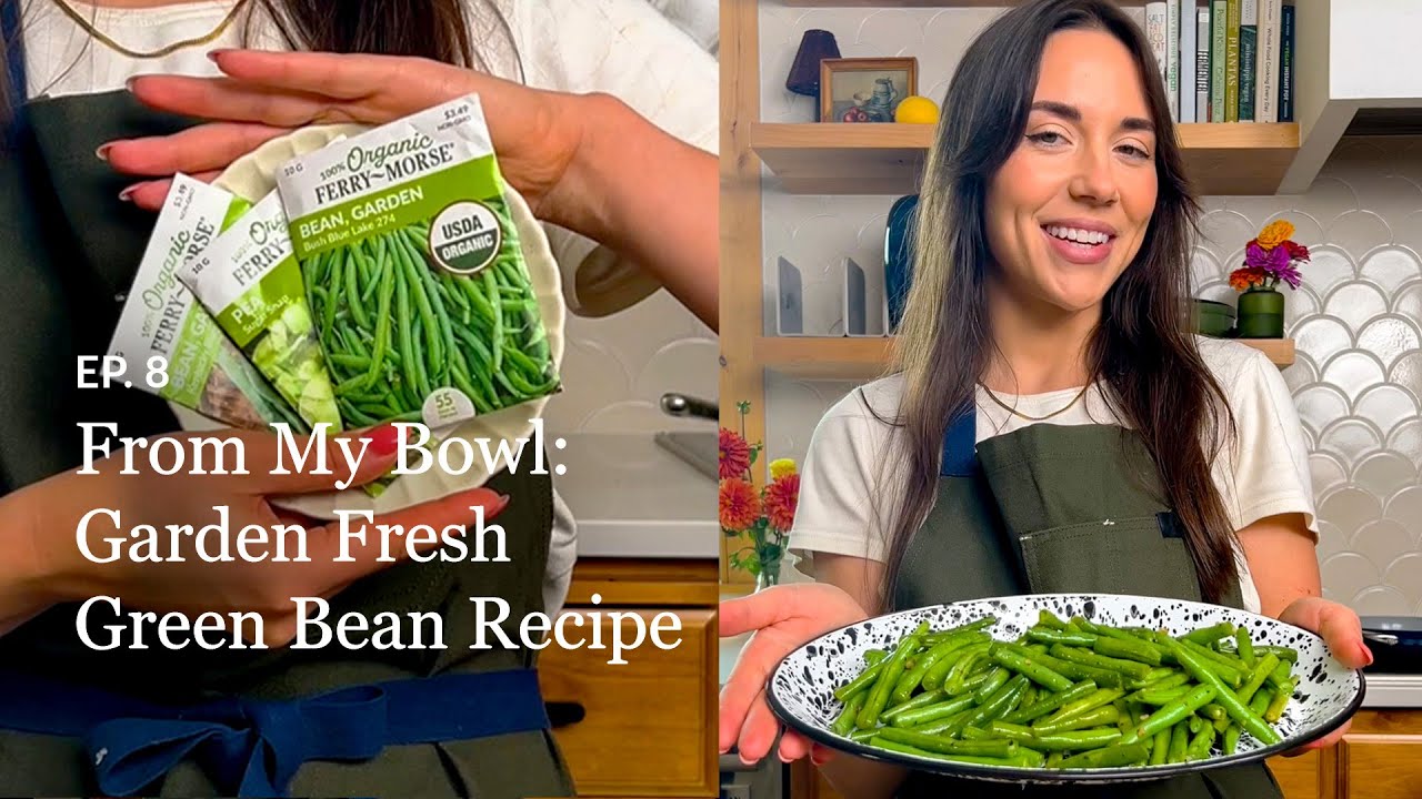 Ep. 8 - From My Bowl: Garden Fresh Green Bean Recipe | Ferry-Morse Garden Get-Together 2025