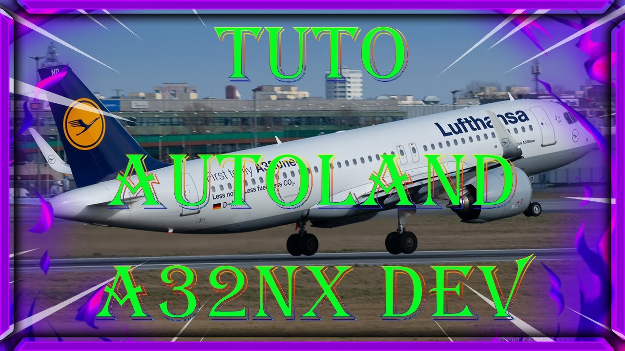 TUTO AUTOLAND A320 NEO A32NX DEV FLYBYWIRE microsoft flight simulator 2020