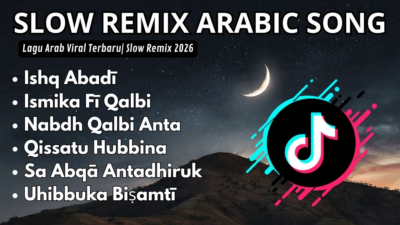 Slow Remix Arabic Song Viral TikTok 2026 🎶 Lagu Arab Terbaru Enak Didengar