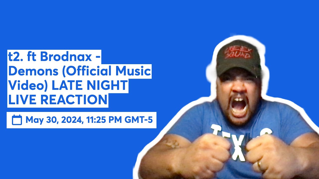t2. ft Brodnax - Demons (Official Music Video) LATE NIGHT LIVE REACTION