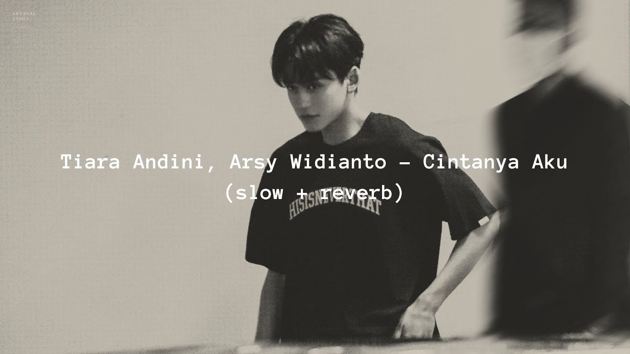 Tiara Andini, Arsy Widianto - Cintanya Aku (slow + reverb)