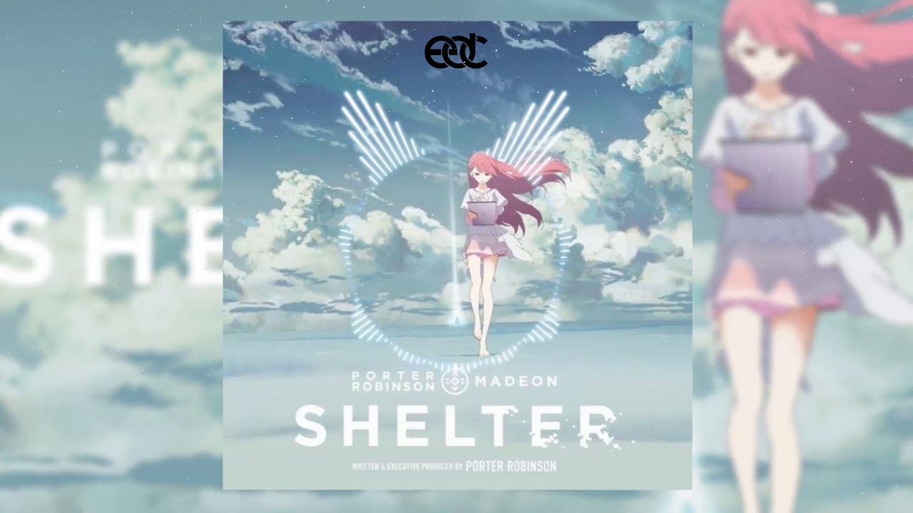Shelter vs Sad Machine ( Porter Robinson EDC LV Festival Edit 17' )