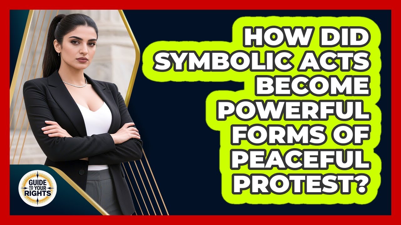 How Did Symbolic Acts Become Powerful Forms Of Peaceful Protest? - Guide To Your Rights