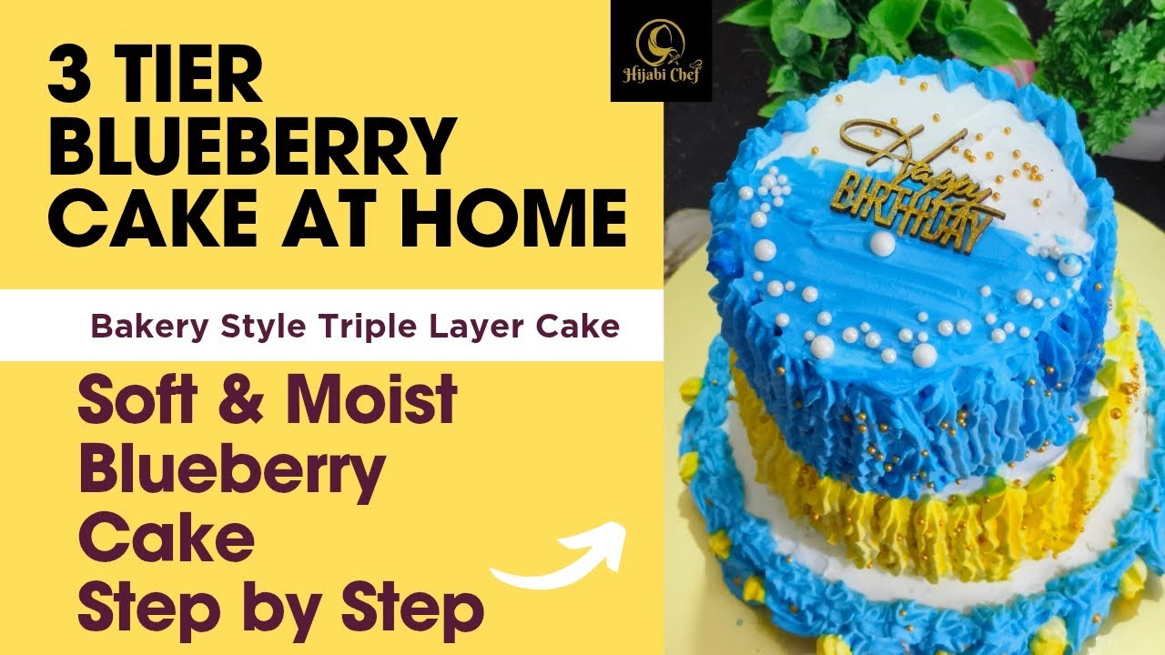 3 Tier Blueberry Cake Recipe at home| Bakery Style Triple Layer Cake |  @HijabiChef  |
