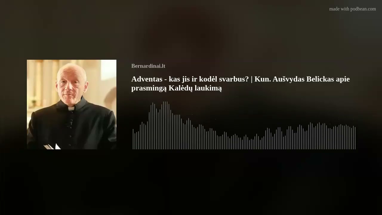 Adventas &mdash; kas jis ir kodėl svarbus? Kun. Au&scaron;vydas Belickas &ndash; apie prasmingą Kalėdų laukimą