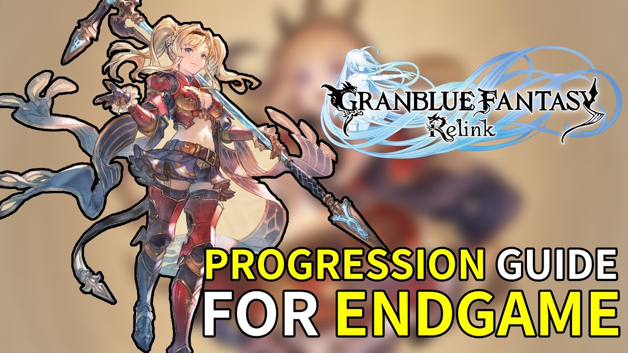 Granblue Fantasy Relink INTO DEPTH - Complete PROGRESSION Guide for ENDGAME