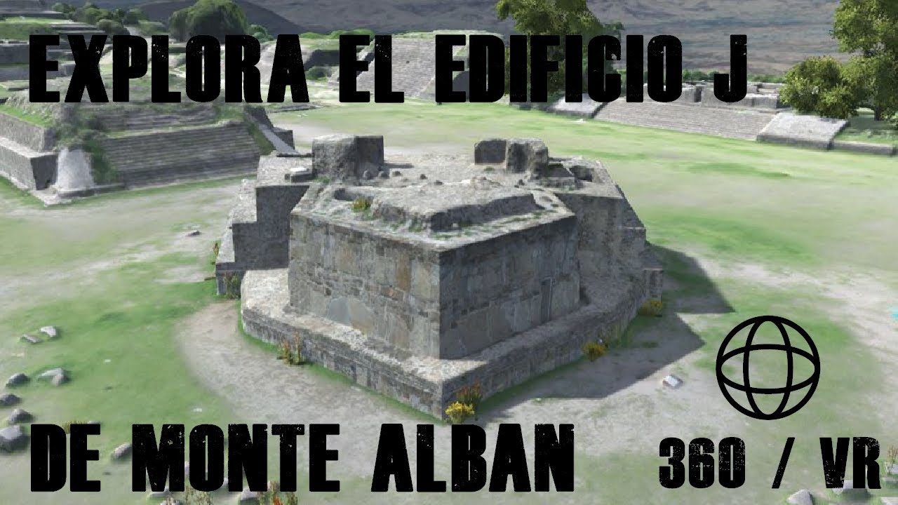 Tour 360/VR del Edificio J de Monte Albán