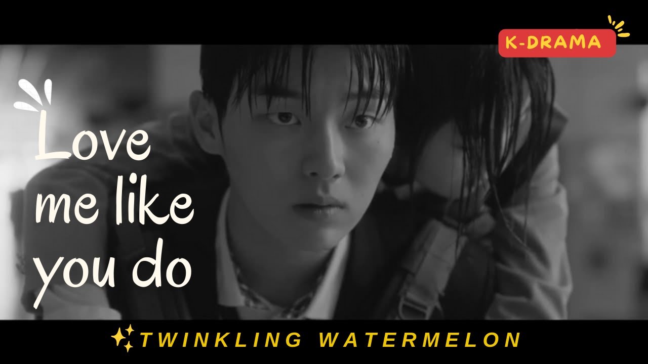 ha yi chan ✘ yoon cheong ah ► twinkling watermelon (K Drama) || love me like you do [FMV]