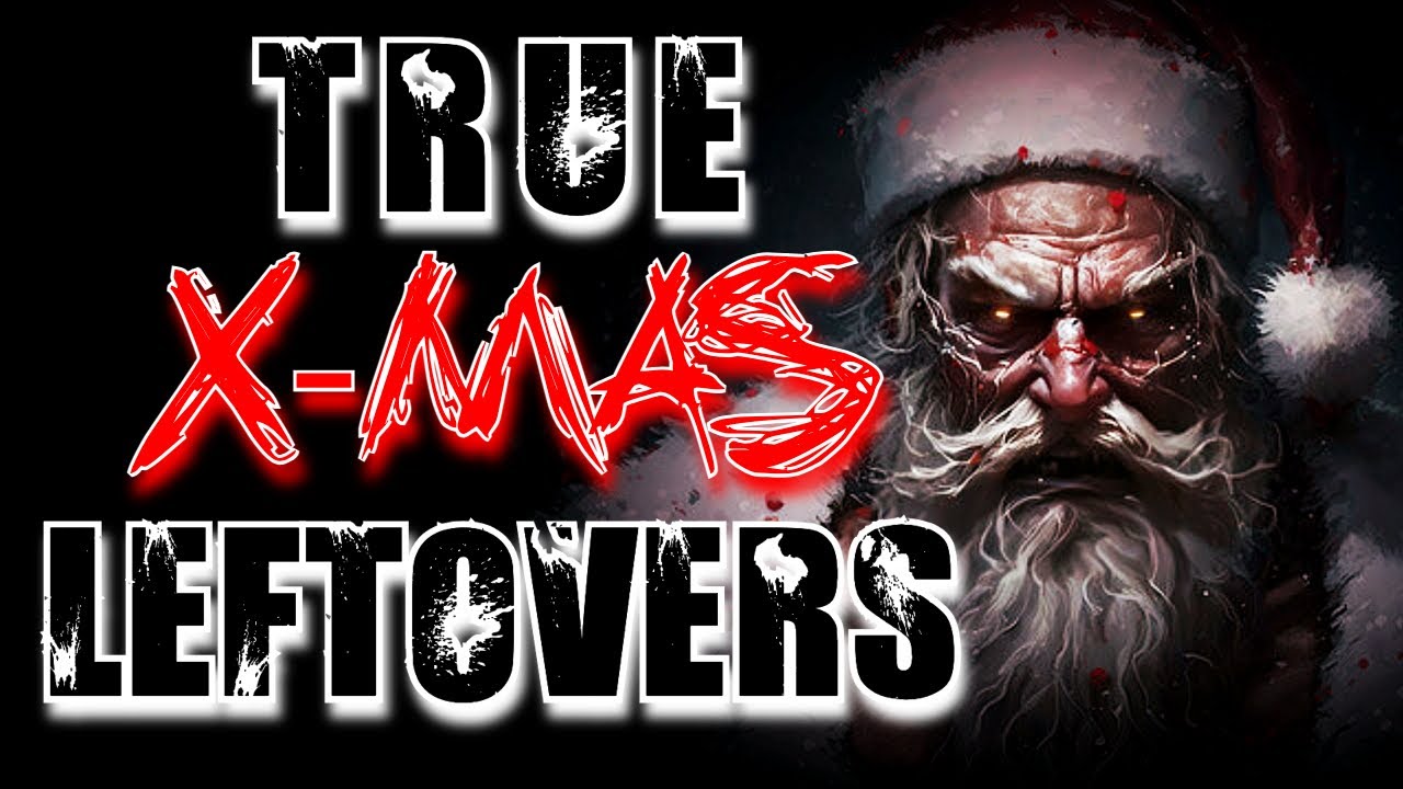 TRUE SCARY CHRISTMAS LEFTOVERS | SCARY CHRISTMAS STORIES