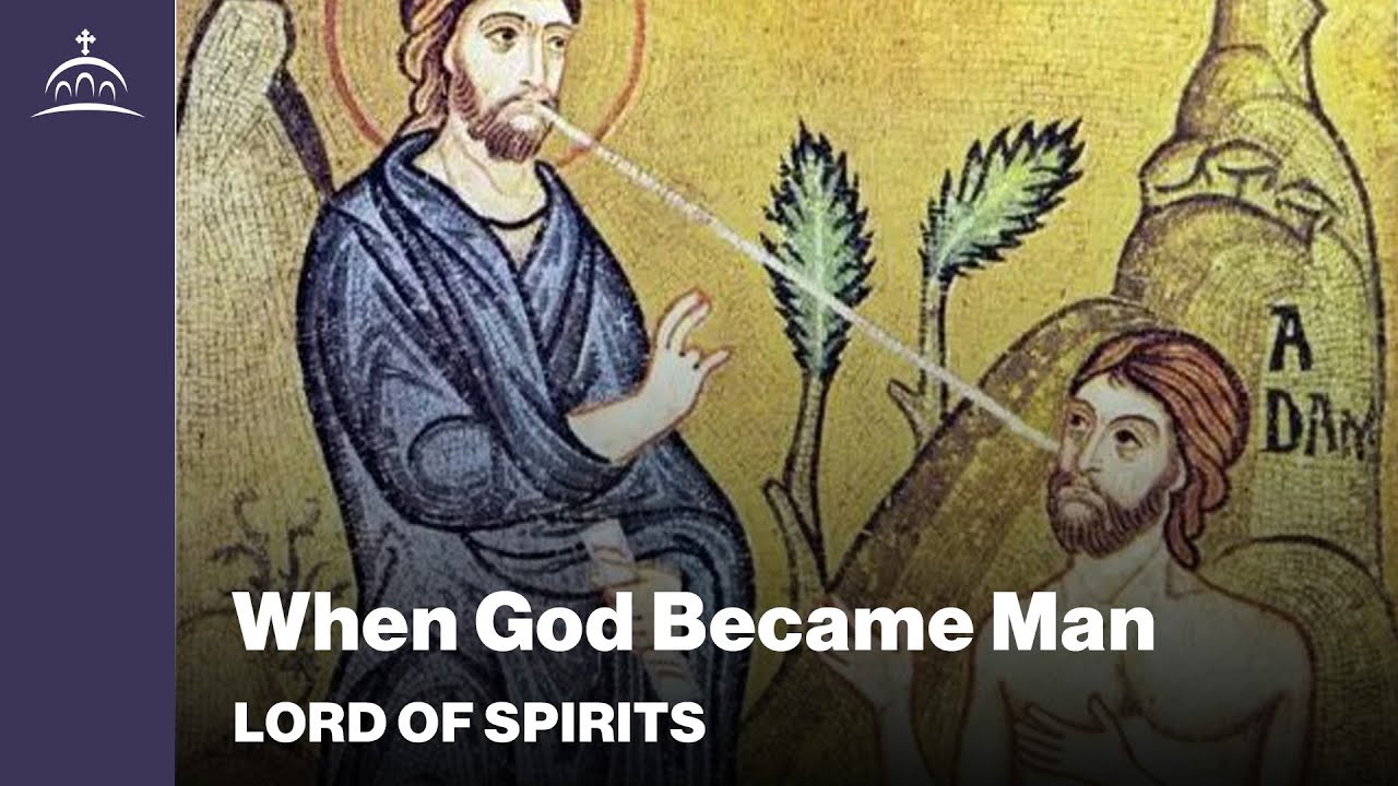 Lord of Spirits - When God Became Man [Ep. 105]