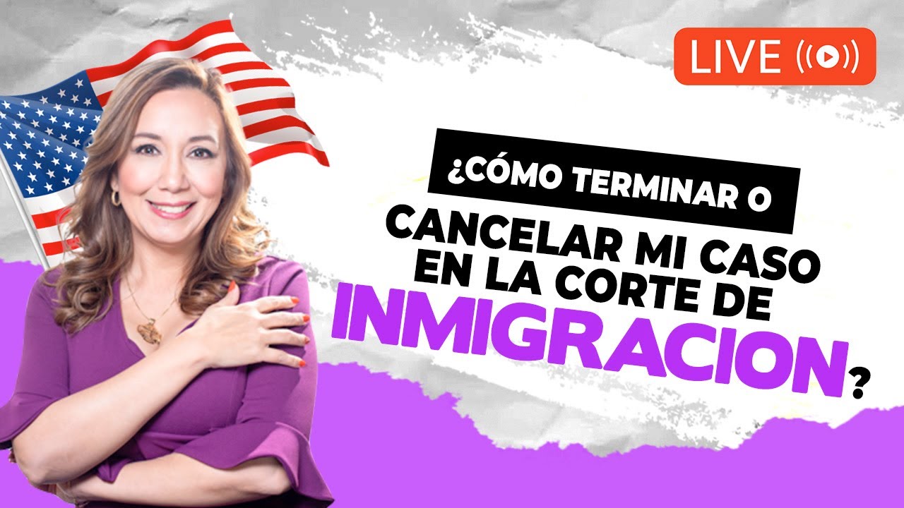 🏋🏻‍♀️   ¿Puedo terminar o cancelar mi caso en la corte? - Inmigrando con Kathia
