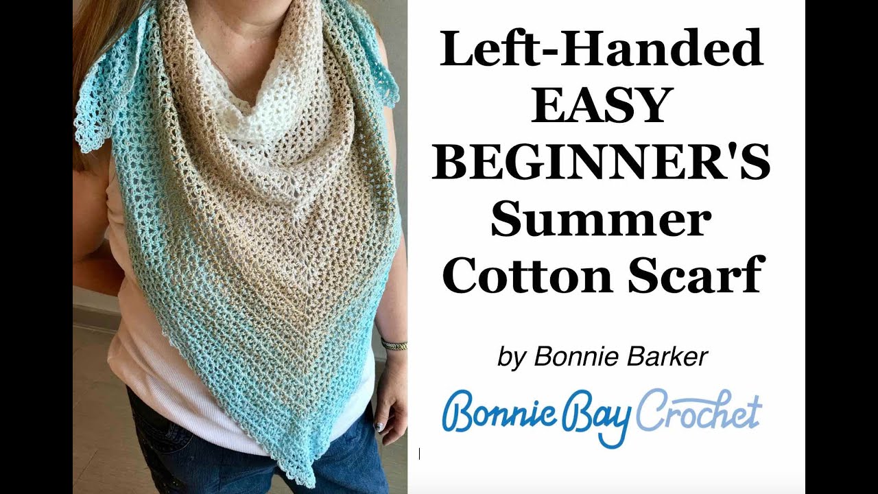 Left-Handed EASY BEGINNER'S Summer Cotton Scarf, by Bonnie Barker