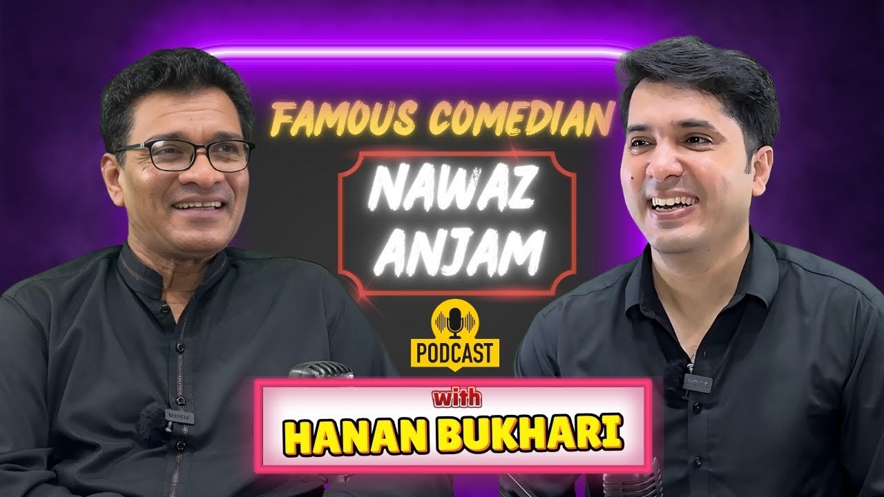 Podcast With The Famous And Hilarious Comedian Nawaz Anjum Sahab 🎉🎙| @hananbukhari