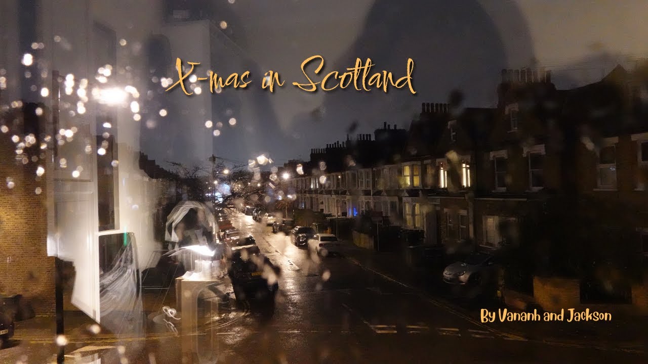 Xmas in Scotland /Đón Giáng Sinh Ở Scotland.