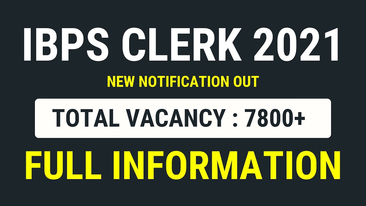 IBPS Clerk 2021 New Notification Out | Total Vacancy 7855 | IBPS Clerk Age Limit and Qualification