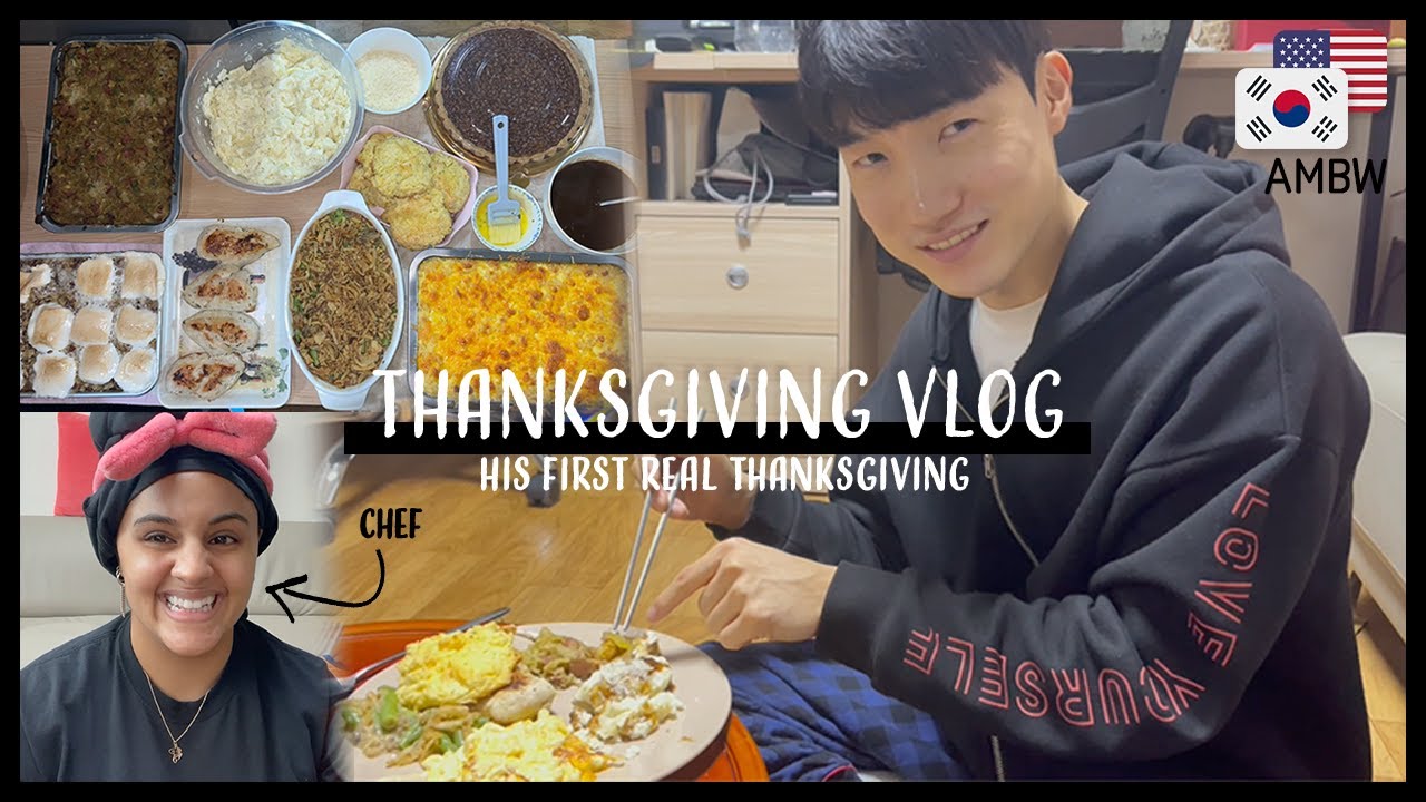 celebrating Thanksgiving with my Korea boyfriend  | AMBW
