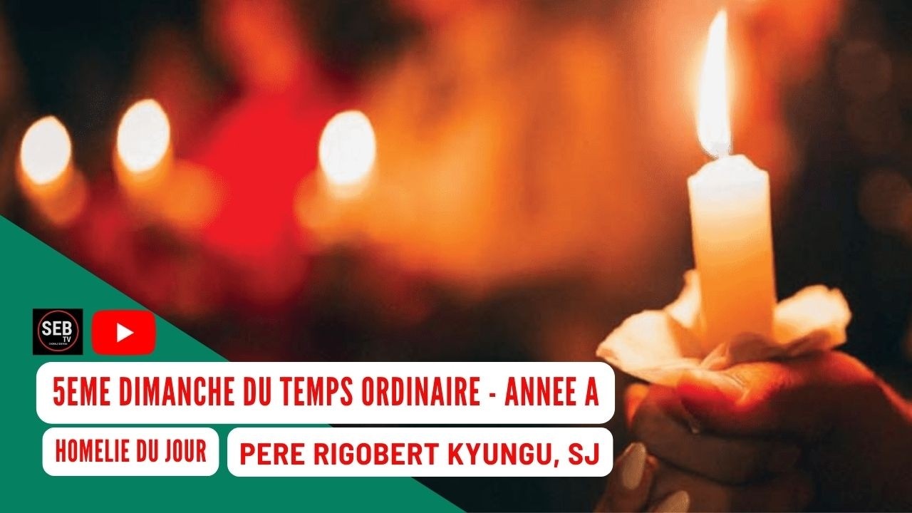 5ème dimanche Ordinaire - Année A | P. Rigobert KYUNGU, SJ