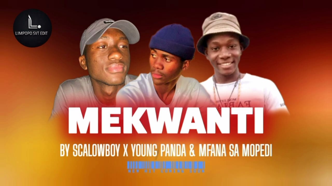 MEKWANTI(by Scalowboy X young panda & mfana sa mopedi)