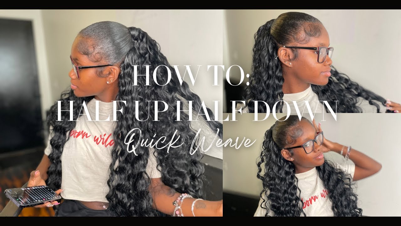 HALF UP HALF DOWN QUICK WEAVE ON LONG HAIR