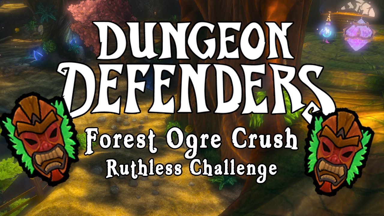 Dungeon Defenders - Forest Ogre Crush Ruthless Challenge