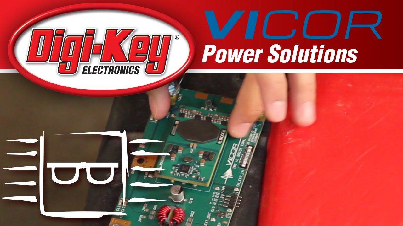 Vicor Complete Power Solutions - Another Geek Moment | DigiKey
