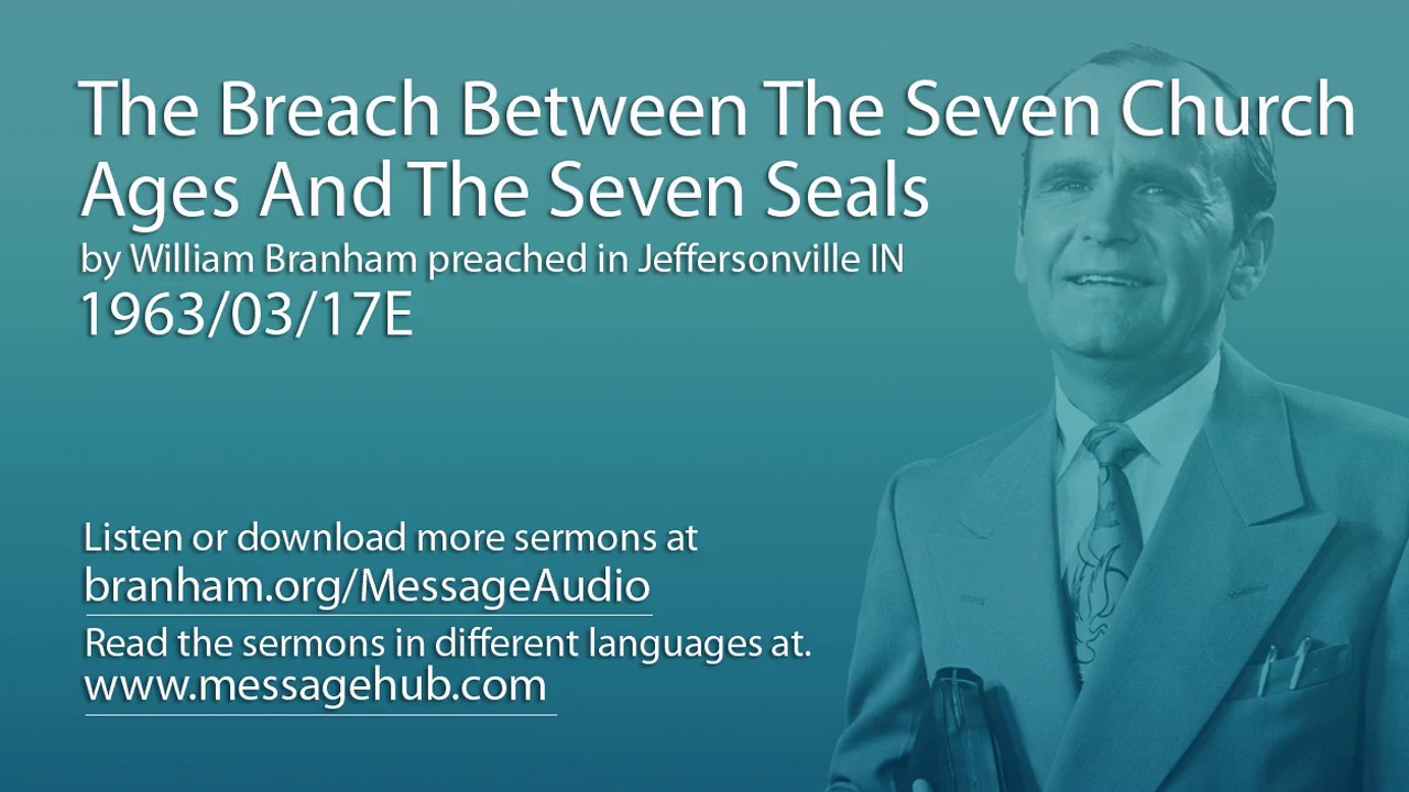 The Breach Between The Seven Church Ages And The Seven Seals (William Branham 63/03/17E)