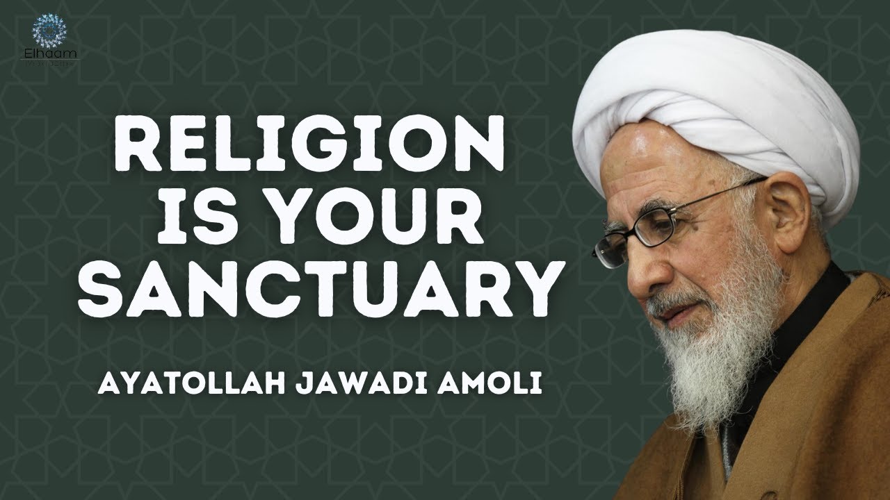 Religion is Your Sanctuary | Ayatollah Jawadi Amoli