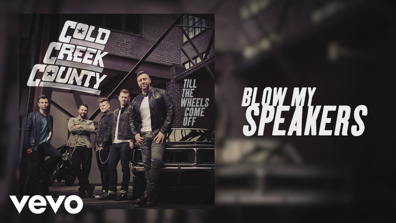 Cold Creek County - Blow My Speakers (Official Audio)