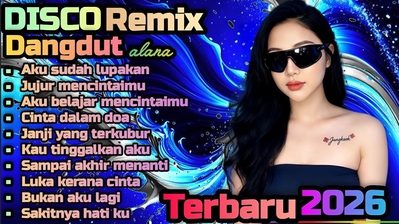 DANGDUT DISCO REMIX TERBARU 💯 AKU SUDAH LUPAKAN 🔥 COCOK UNTUK MENEMANI HARI-HARI MU 