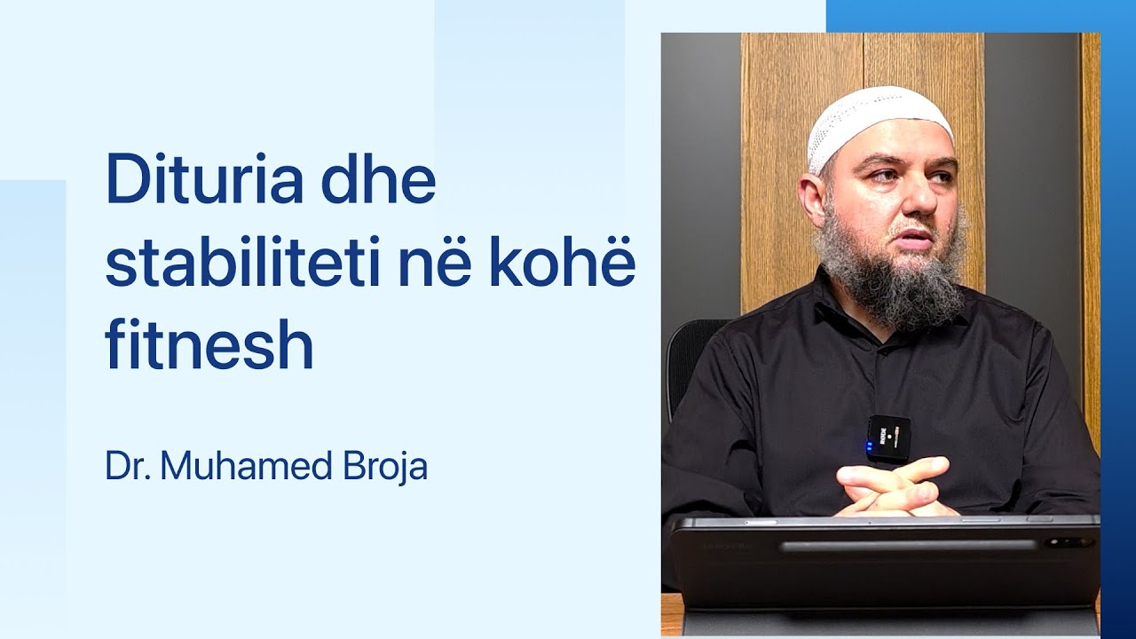 Dituria dhe stabiliteti në kohë fitnesh - Dr. Muhamed Broja