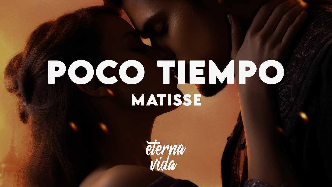 Matisse - Poco Tiempo (Letra/Lyrics)