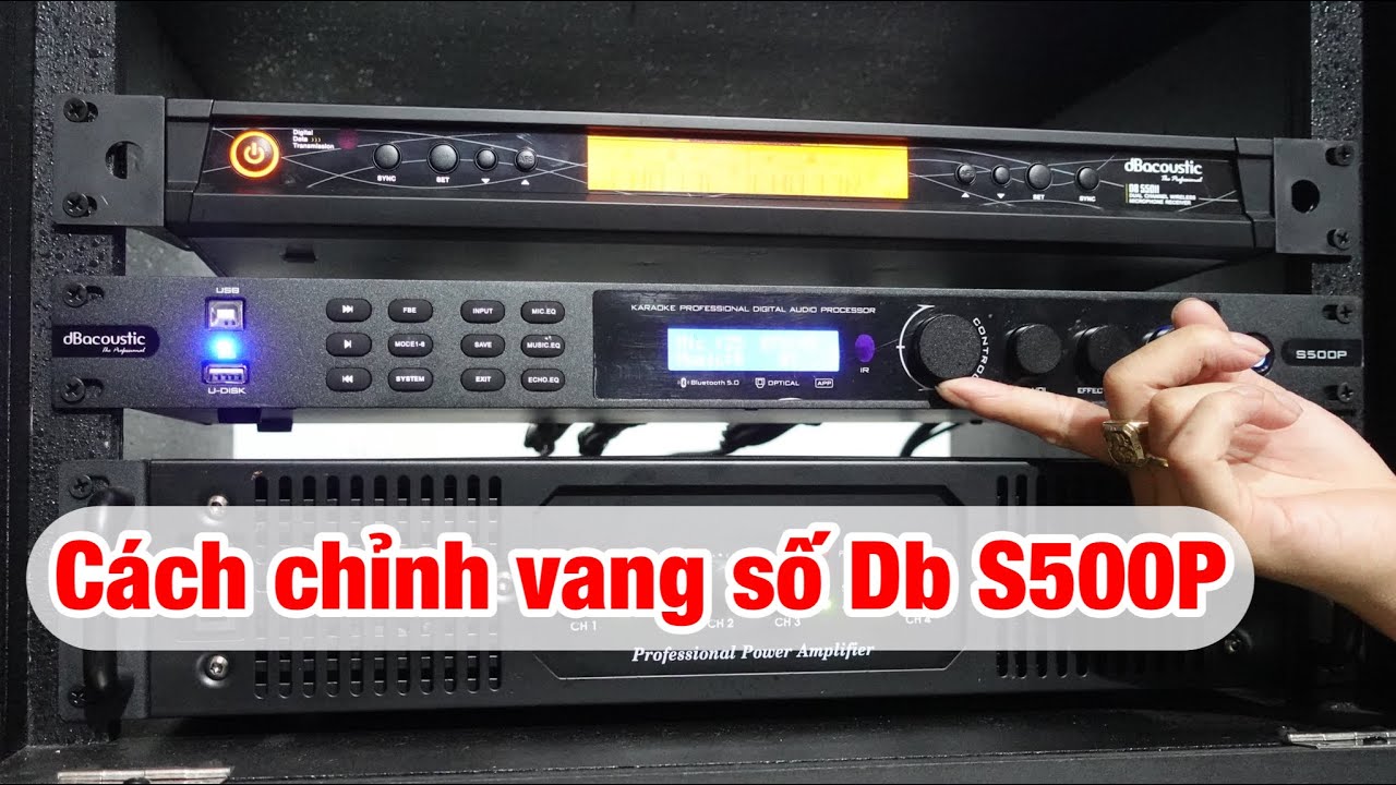 Hướng Dẫn Sử Dụng v&agrave; C&aacute;ch Chỉnh Vang Số dB Acoustic S500P ✅
