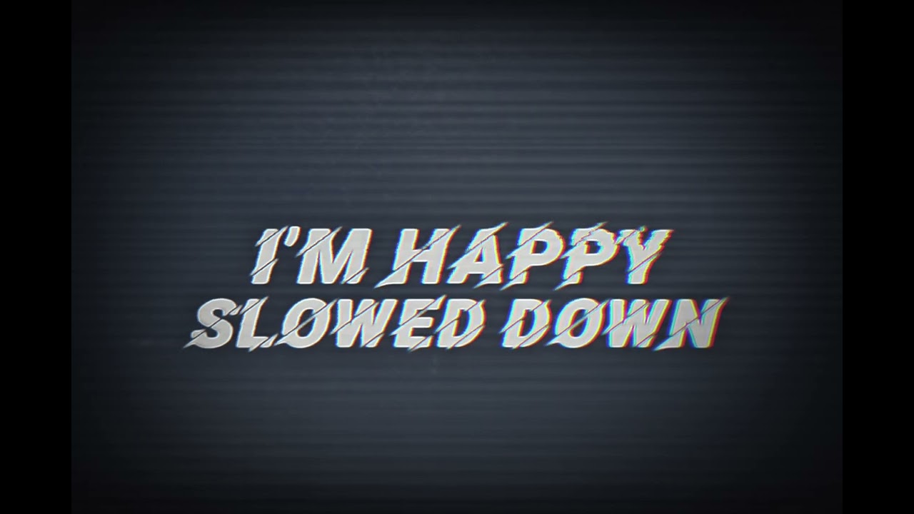 Cukk Mean - I’m happy (Slowed down)