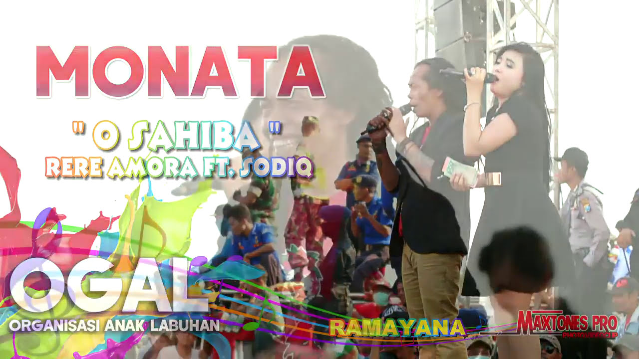 O SAHIBA RERE AMORA feat SHODIQ  NEW MONATA (OGAL LABUHAN 2017)