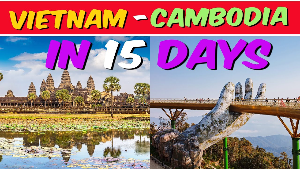 15 Days Vietnam Cambodia Tour Plan