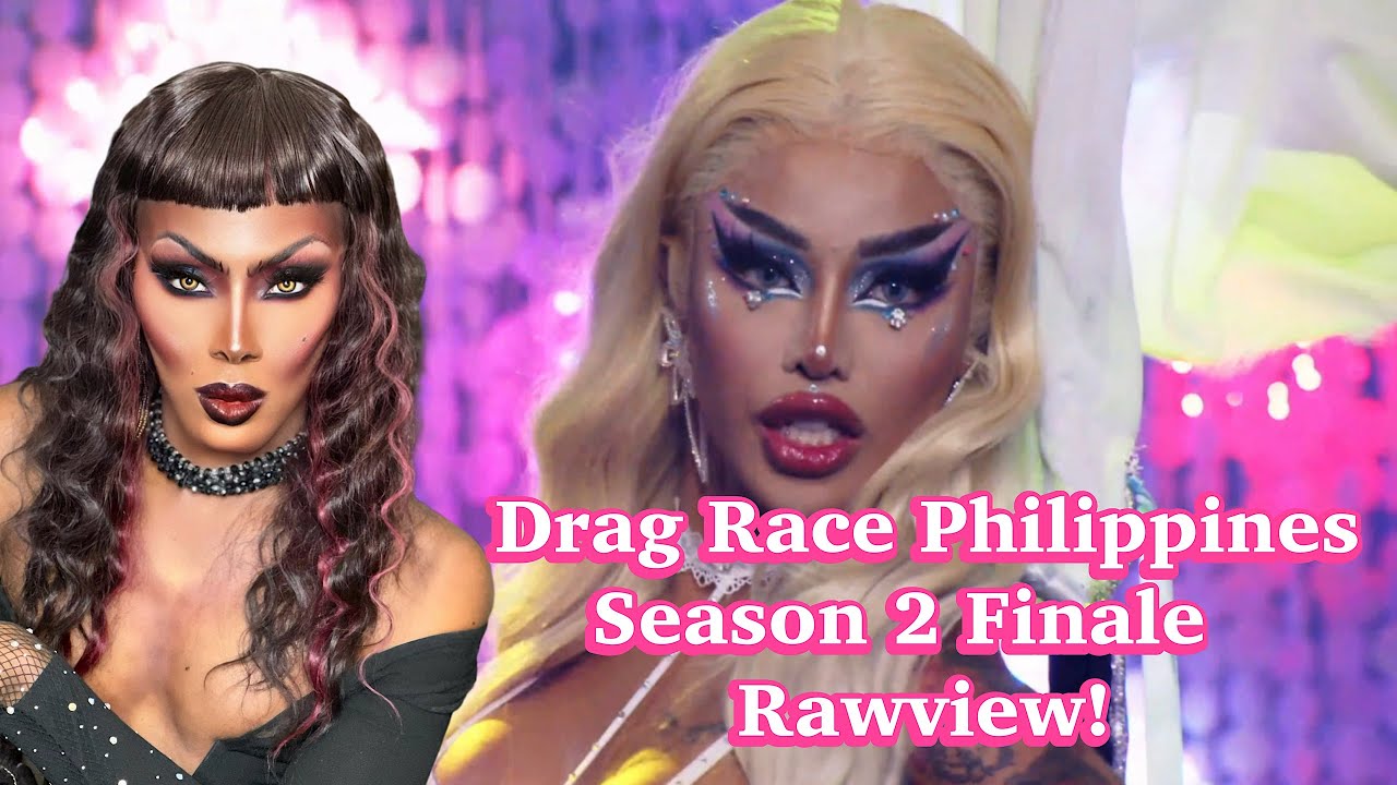 Drag Race Philippines Season 2 Finale Rawview