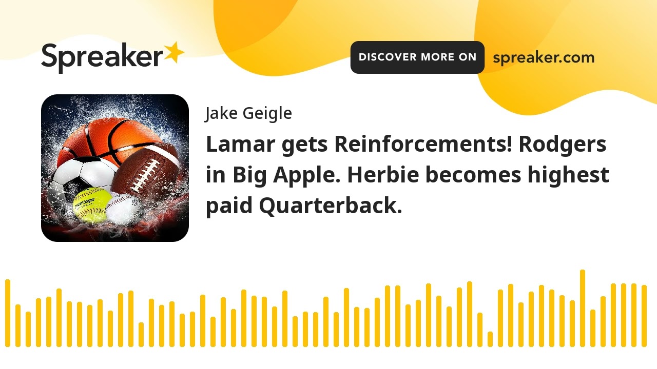 Lamar gets Reinforcements! Rodgers in Big Apple. Herbie becomes highest paid Quarterback.