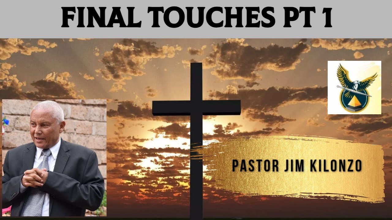 THE FINAL TOUCHES PT 1 || PASTOR JIM KILONZO || MOHA MACHAKOS || SEP 6, 2020