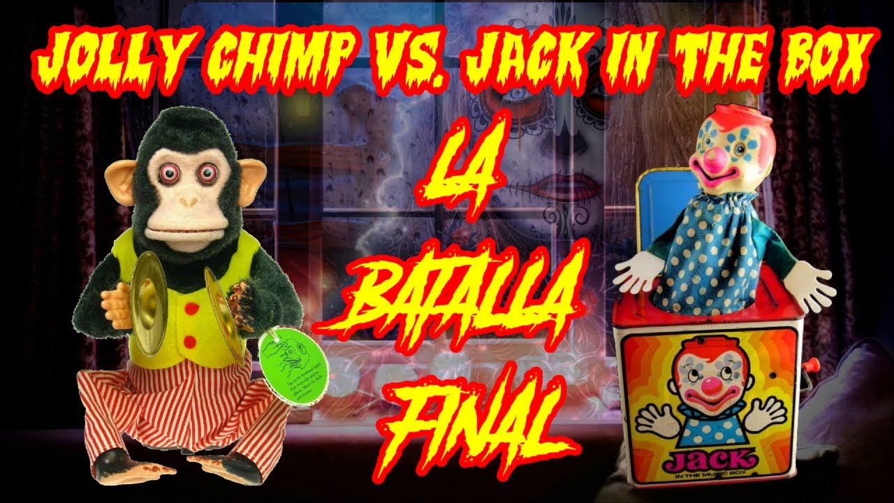 JOLLY CHIMP VS. JACK IN THE BOX, LA BATALLA DE LOS JUGUETES MALDITOS Y TERRORÍFICOS.