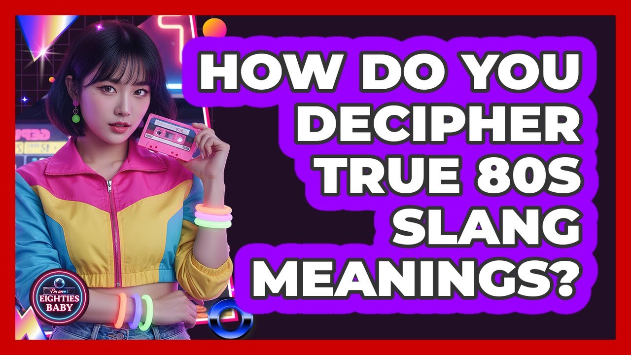 How Do You Decipher True 80s Slang Meanings?
