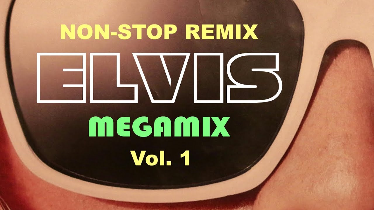 Elvis Presley - Megamix Vol. 1 (Josh Wildfire Remix) | Elvis Remix Experience